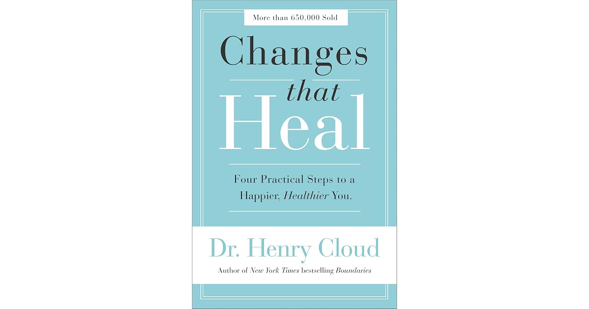 Changes That Heal: Four Practical Steps to a Happier, Healthier You by ...