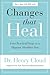 Changes That Heal by Henry Cloud