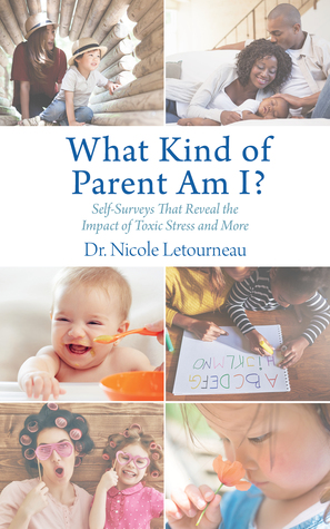 What Kind of Parent Am I?: Self-Surveys That Reveal the Impact of Toxic Stress and More (Scientific Parenting Book 2)
