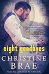 Eight Goodbyes by Christine Brae