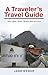 A Traveler's Travel Guide by Jane Weber