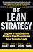 The Lean Strategy: Using Lean to Create Competitive Advantage, Unleash Innovation, and Deliver Sustainable Growth