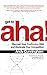 Get to Aha!: Discover Your ...