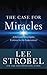 The Case for Miracles by Lee Strobel