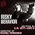 Risky Behavior (Bad Behavio...
