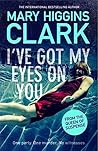 I've Got My Eyes on You by Mary Higgins Clark