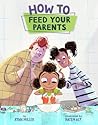 How to Feed Your Parents by Ryan Miller