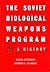 The Soviet Biological Weapons Program: A History