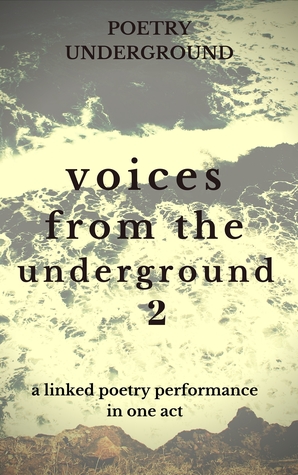 Voices from the Underground II: A Linked Poetry Performance In One Act