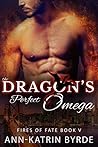 The Dragon's Perfect Omega by Ann-Katrin Byrde
