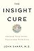The Insight Cure: Change Your Story, Transform Your Life