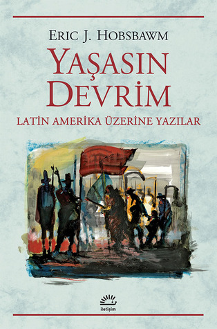 Yaşasın Devrim: Latin Amerika Üzerine Yazılar