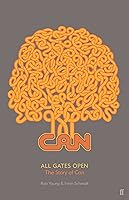 All Gates Open: The Biography of Can