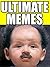 MEMES: Ultimate Memes & Jokes 2018 – Saudi Baby King – Funniest Memes on the Planet: Funny Memes 2018, Dank Memes, Memes Free, Memes XL, Pikachu Books, Roasts, Pokemon