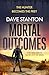 Mortal Outcomes by Dave Stanton Mortal Outcomes by Dave Stanton