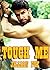Touch Me: A Collection of Steamy Romance