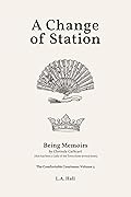 A Change of Station: Being Memoirs by Clorinda Cathcart, that has been a Lady of the Town these several years