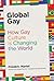 Global Gay: How Gay Culture...