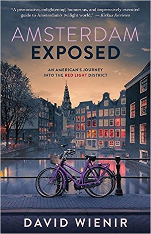 Amsterdam Exposed: An American's Journey Into The Red Light District (Paperback)