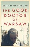 The Good Doctor of Warsaw by Elisabeth Gifford
