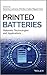 Printed Batteries: Materials, Technologies and Applications