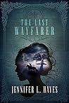 The Last Wayfarer (The Wayfarer #3) The Last Wayfarer (The Wayfarer #3)