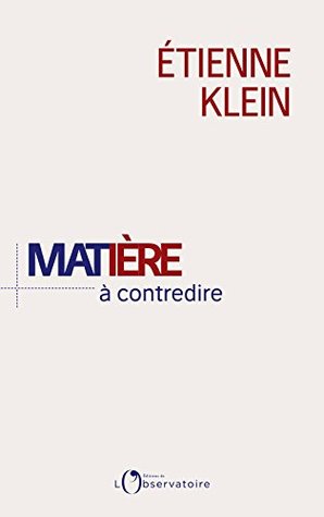 Matière à contredire. Essai de philo-physique (Kindle Edition)