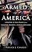 Armed in America: A History of Gun Rights from Colonial Militias to Concealed Carry