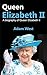 Queen Elizabeth II: A Biogr...