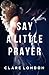 Say A Little Prayer