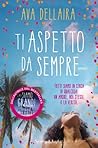 Ti Aspetto da Sempre by Ava Dellaira