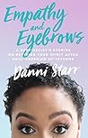 Book cover for Empathy and Eyebrows: A Survivalist's Stories on Reviving Your Spirit After Soul-Crushing Sh*tstorms