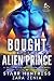 Bought By The Alien Prince ...