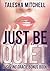 Just Be Quiet: A Saving Gra...