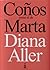 Coños como el de Marta by Diana Aller Coños como el de Marta by Diana Aller