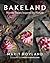 Bakeland: Nordic Treats Inspired by Nature