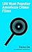 Focus On: 100 Most Popular American Crime Films: The Godfather, Gold (2016 film), Hell or High Water (film), Goodfellas, American Psycho (film), Scarface ... in America, The Boy Next Door (film), etc.