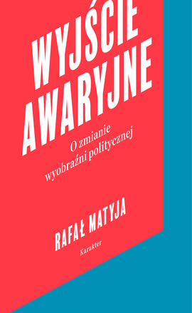 Wyjście awaryjne. O zmianie wyobraźni politycznej (Paperback)