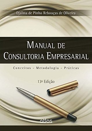 Manual de Consultoria Empresarial: Conceitos, Metodologia e Práticas