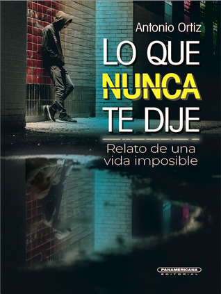 Lo que nunca te dije. Relato de una vida imposible (Hardcover)