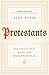 Protestants: The Faith That Made the Modern World