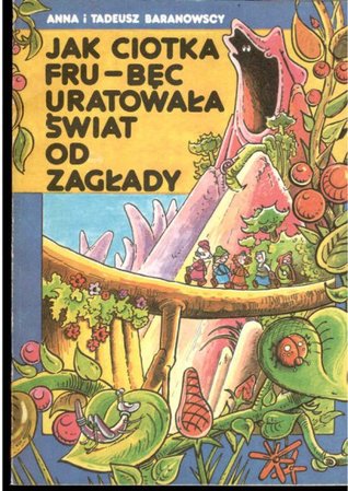 Jak ciotka Fru-Bęc uratowała świat od zagłady