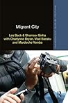 Migrant City (Routledge Advances in Ethnography) Migrant City (Routledge Advances in Ethnography)