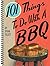 101 Things To Do With A BBQ