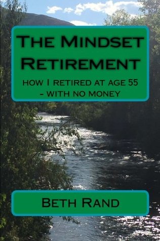 The Mindset Retirement: how I retired at age 55 - with no money (Paperback)