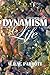 Dynamism: Volume II: Life (...