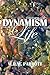 Dynamism: Volume II: Life (Dynamism Philosophy and Science Series Book 2)