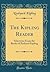 The Kipling Reader: Selections From the Books of Rudyard Kipling (Classic Reprint)