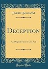 Deception: An Original Farce in One Act (Classic Reprint)