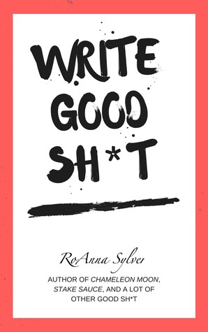 Write Good Sh*t (Kindle Edition)
